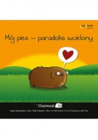 Mój pies - paradoks wcielony - The Oatmeal