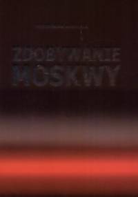 Zdobywanie Moskwy - Mieczysław Wojtczak