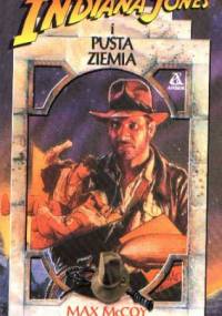 Indiana Jones i Pusta Ziemia - Max McCoy