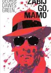 Zabij go, mamo - George Dawes Green