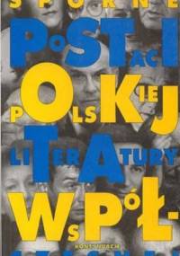 Sporne postaci polskiej literatury współczesnej: Kontynuacje