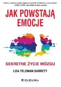 Jak powstają emocje. Sekretne życie mózgu - Lisa Feldman Barrett