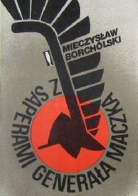 Z saperami Generała Maczka - Mieczysław Borchólski