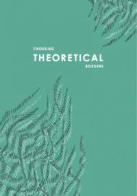 Crossing Theoretical Borders