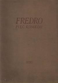 Pięć komedii. Pan Geldhab ; Nowy Don Kiszot ; Śluby panieńskie ; Pan Jowialski ; Zemsta - Aleksander Fredro