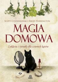 Magia domowa - Scott Cunningham, David Harrington