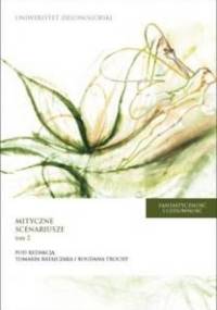 Fantastyczność i cudowność : mityczne scenariusze: od mitu do fikcji - od fikcji do mitu. T. 2 - praca zbiorowa