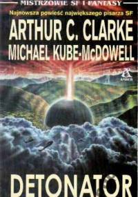 Detonator - Arthur C. Clarke, Michael Paul Kube-McDowell