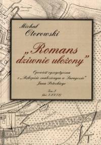 "Romans dziwnie ułożony": Opowieść egzegetyczna o "Rękopisie znalezionym w Saragossie" Jana Potockiego - Michał Otorowski