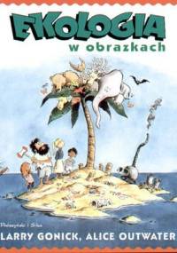 Ekologia w obrazkach - Larry Gonick, Alice Outwater