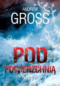 Pod powierzchnią - Andrew Gross
