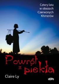 Powrót z piekła. Cztery lata w obozach Czerwonych Khmerów - Claire Ly