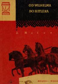 Od Wilhelma do Hitlera - Jerzy Holzer