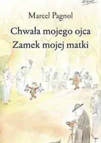 Chwała mojego ojca. Zamek mojej matki - Marcel Pagnol
