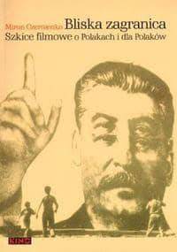 Bliska zagranica. Szkice filmowe o Polakach i dla Polaków - Miron Czernienko