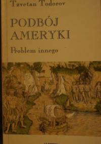 Podbój Ameryki. Problem innego - Tzvetan Todorov