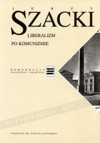 Liberalizm po komunizmie - Jerzy Szacki