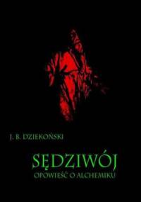 Sędziwój Opowieść o alchemiku - Bohdan Dziekoński Józef