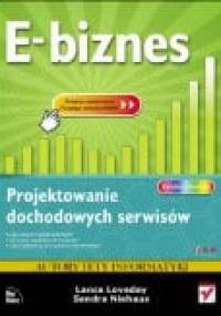 E-biznes. Projektowanie dochodowych serwisów - Lance Loveday, Sandra Niehaus