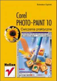 Corel PHOTO-PAINT 10. Ćwiczenia praktyczne - Bolesław Ogórek
