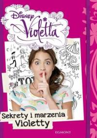 Sekrety i marzenia Violetty - praca zbiorowa
