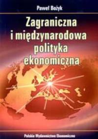 Zagraniczna i międzynarodowa polityka ekonomiczna - Paweł Bożyk