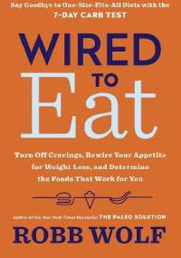 Wired to Eat - Robb Wolf