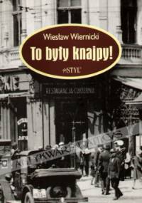 To były knajpy! - Wiesław Wiernicki