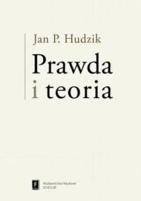 Prawda i teoria - Hudzik Jan