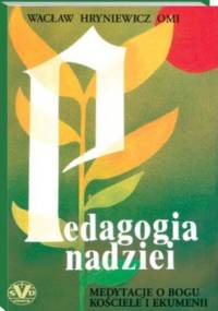 Pedagogia nadziei. Medytacje o Bogu, Kościele i ekumenii - Wacław Hryniewicz