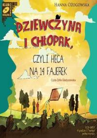 Hanna Ożogowska- DZIEWCZYNA I CHŁOPAK, CZYLI HECA NA 14 FAJEREK [Audiobook PL.]