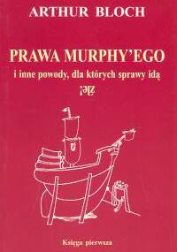 Prawa Murphy'ego i inne powody, dla których sprawy idą źle - Arthur Bloch