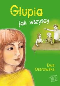 Głupia jak wszyscy - Ewa Maria Ostrowska