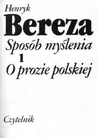 Sposób myślenia. 1, O prozie polskiej - Henryk Bereza