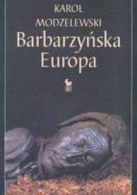 Barbarzyńska Europa - Karol Modzelewski