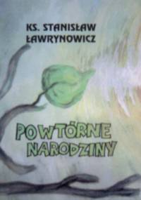 Powtórne narodziny - Stanisław Ławrynowicz