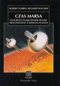 Czas Marsa. Dlaczego i w jaki sposób musimy skolonizować Czerwoną Planetę - Robert Zubrin, Richard Wagner
