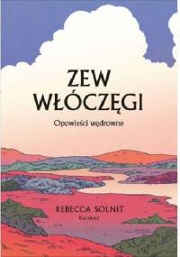 Zew włóczęgi. Opowieści wędrowne - Rebecca Solnit