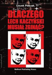 Dlaczego Lech Kaczyński Musiał Zginąć? - Leszek Pietrzak