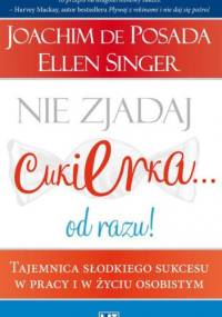 Nie zjadaj cukierka...od razu! - Ellen Singer, Joachim Posada