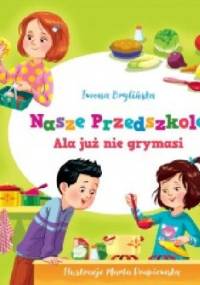 Nasze przedszkole. Ala już nie grymasi - Iwona Brylińska