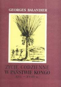 Życie codzienne w państwie Kongo XVI-XVIII w. - Georges Balandier