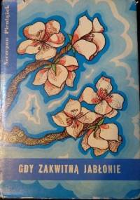 Gdy zakwitną jabłonie - Szczepan A. Pieniążek