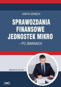 Sprawozdania finansowe jednostek mikro po zmianach - Szwęch Aneta
