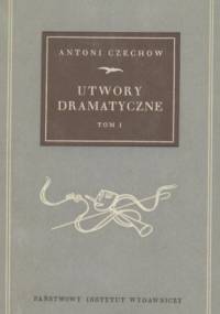 Utwory dramatyczne T. I - Antoni Czechow