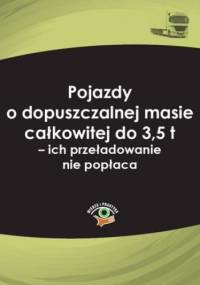 Pojazdy o dopuszczalnej masie całkowitej do 3,5 t - ich przeładowanie nie popłaca - Wolański Jakub, Radomski Marcin