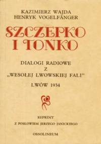 Szczepko i Tońko : djalogi radjowe z Wesołej lwowskiej fali - Kazimierz Wajda, Henryk Vogelfänger