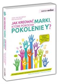 Jak kreować marki, które pokocha pokolenie Y? - Joeri van den Bergh, Mattias Behrer