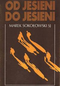Od jesieni do jesieni - o. Marek Sokołowski SJ