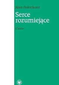 Serce rozumiejące. Z lektur - Alain Finkielkraut